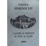 Cultura si filosofie in texte si studii - Theofil Simenschy - 1996