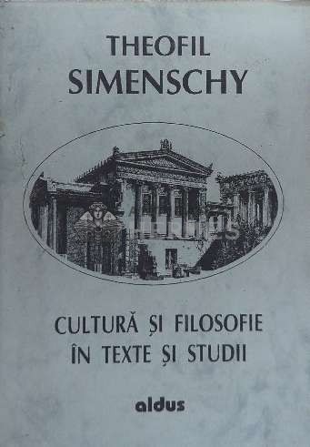 Cultura si filosofie in texte si studii - 1996 - Theofil Simenschy ($F61)