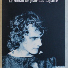 LE ROMAN DE JEAN - LUC LAGARCE par JEAN - PIERRE THIBAUDAT , 2007