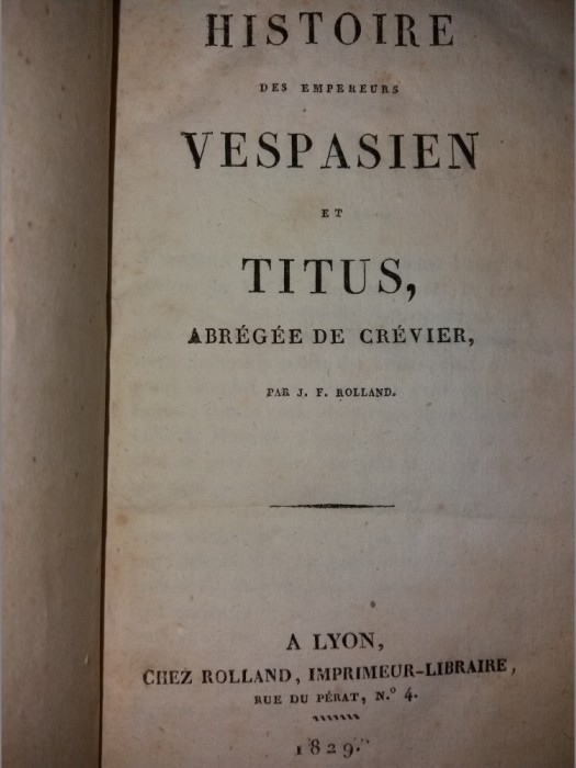 J. F. ROLLAND - HISTOIRE.. EMPEREURS VESPASIEN.. TITUS ABREGEE DE CREVIER {1829}