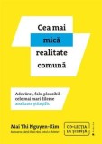 Cumpara ieftin Cea mai mica realitate comuna. Adevarat, fals, plauzibil - cele mai mari dileme analizate stiintific/Mai Thi Nguyen-Kim, Publica