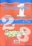 SA SCRIEM CIFRELE! CAIET DE SCRIERE PENTRU MATEMATICA 5-7 ani-COLECTIV-340849