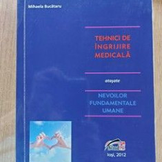 Tehnici de ingrijire medicala atasate nevoilor fundamentale umane-Mihaela Bucataru