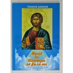 HARUL LUI DUMNEZEU SA FIE CU NOI de TEODOR SANDOR , 2014