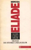 Mircea Eliade - Tratat de Istorie a Religiilor (istoria credintelor si ideilor religioase religie simbolism esoterism ocultism magie samanism doctrine