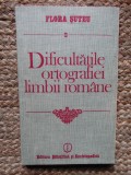 DIFICULTATILE ORTOGRAFIEI LIMBII ROMANE-FLORA SUTEU