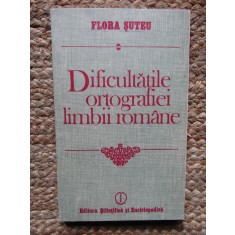 DIFICULTATILE ORTOGRAFIEI LIMBII ROMANE-FLORA SUTEU