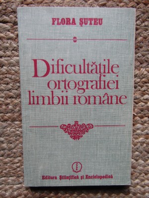 DIFICULTATILE ORTOGRAFIEI LIMBII ROMANE-FLORA SUTEU foto