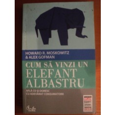CUM SA VINZI UN ELEFANT ALBASTRU DE HOWARD R. MOSKOWITZ , ALEX GEFMAN