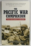 THE PACIFIC WAR COMPANION , FROM PEARL HARBOR TO HIROSHIMA by DANIEL MARSTON , 2005