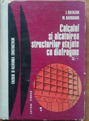 I. BRANZAN - CALCULUL SI ALCATUIREA STRUCTURILOR ETAJATE CU DIAFRAGME - 1976 foto