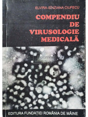 Elvira Sanziana Ciufecu - Compendiu de virusologie medicala foto