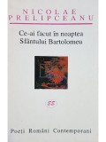 Nicolae Prelipceanu - Ce-ai facut in noaptea Sfantului Bartolomeu (semnata) (Editia: 1999)
