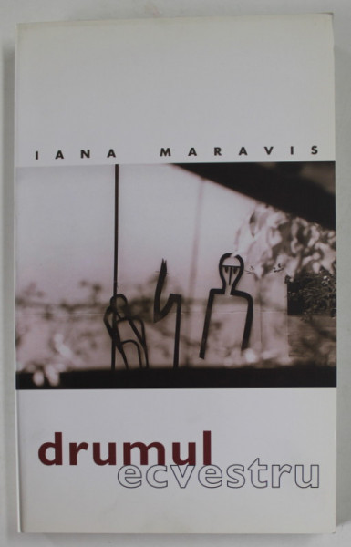 DRUMUL ECVESTRU de IANA MARAVIS , ilustratii de SORIN ILFOVEANU , 2001