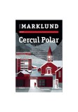 Cercul polar - Liza Marklund - Trei
