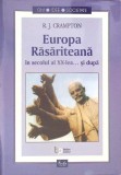 Europa Rasariteana in Secolul XX si Dupa - R.J. Crampton, Editura Curtea Veche, Istorie, 2001, 559 pagini