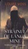 Carte Louise Voss Strainul de langa mine, Thriller Psihologic, Romana, Brosata, Stare Buna, 426 Pagini