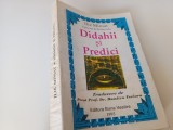 ILIE MINIAT, DIDAHII SI PREDICI. TRADUCERE DE PR. DUMITRU FECIORU. RETIPARIREA EDITIEI BUCURESTI 1945 FORMAT PUTIN MAI MARE 24 X 17 CM.