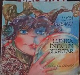Lumea Intr-un Degetar - Doina Botez, Lucia Olteanu - Ilustratii, Coperta Paperback, Ion Creanga 1981