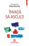 &Icirc;nvață să asculți - Paperback brosat - Elena Bonchiş - Polirom