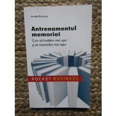 Annette Brunsing - Antrenamentul memoriei. Cum sa invatam mai usor si sa memoram mai sigur
