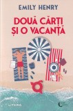 Emily Henry - Doua carti si o vacanta