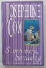 SOMWHERE , SOMEDAY by JOSEPHINE COX , 2000
