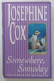 SOMWHERE , SOMEDAY by JOSEPHINE COX , 2000