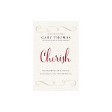 Cherish: The One Word That Changes Everything for Your Marriage