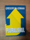 Pluralismul - Gregor McLennan, 166 pagini, carte de Istorie si Stiinta