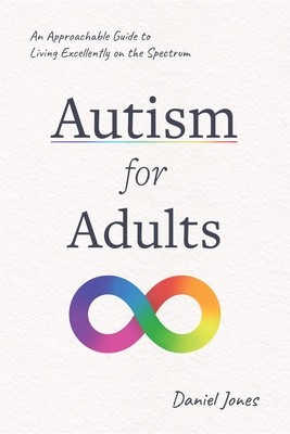 Autism for Adults: An Approachable Guide to Living Excellently on the Spectrum foto