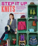 Step it Up Knits: Take Your Skills to the Next Level with 25 Quick and Stylish Projects | Vickie Howell, Chronicle Books