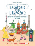 O călătorie prin Europa. 15 dintre cele mai frumoase orașe - Paperback brosat - Am&eacute;lie Laffaiteur - Niculescu
