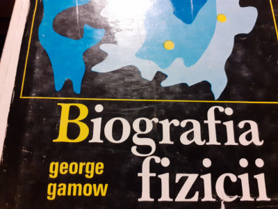 BIOGRAFIA FIZICII - GEORGE GAMOW, ED STIINTIFICA 1971,389 PAG foto