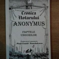 CRONICA NOTARULUI ANONYMUS , FAPTELE UNGURILOR de PAUL LAZAR TONCIULESCU , 1996