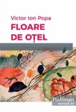 Floare de otel | Victor Ion Popa, 2019