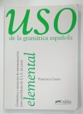 USO DE LA GRAMATICA ESPANOLA , ELEMENTAL , por FRANCISCA CASTRO , 2006