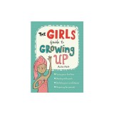 The Girls' Guide to Growing Up