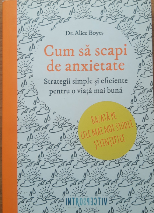 Alice Boyes - Cum sa scapi de anxietate - 2017