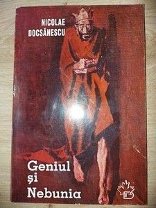 Geniul si Nebunia- Nicolae Docsanescu foto