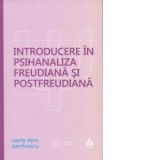 Introducere in psihanaliza freudiana si postfreudiana - Vasile Dem. Zamfirescu