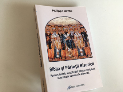 BIBLIA SI PARINTII BISERICII- ISTORIC AL UTILIZARII SCRIPTURII IN PRIMELE SECOLE foto