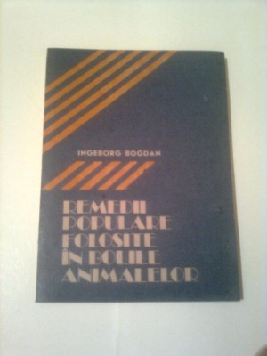 REMEDII POPULARE FOLOSITE IN BOLILE ANIMALELOR ~ INGEBORG BOGDAN foto