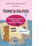 Teorie si solfegii - Clasa a V-a. Invatamant vocational, profil artistic, specializarea muzica