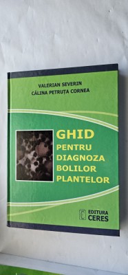 GHID PENTRU DIAGNOZA BOLILOR PLANTELOR SEVERIN ,CORNEA , CARTEA ESTE CA NOUA ! foto