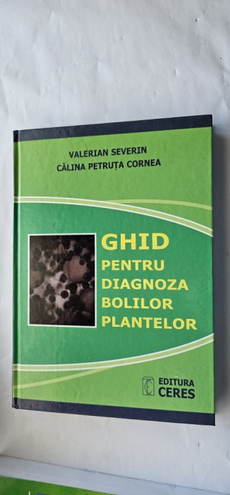 GHID PENTRU DIAGNOZA BOLILOR PLANTELOR SEVERIN ,CORNEA , CARTEA ESTE CA NOUA !