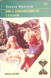 FIICA STRAMTORILOR CETOASE-TERESA DAWSON-344404