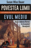 Povestea lumii. Istoria pe intelesul copiilor Vol.2: Evul mediu - Susan Wise Bauer