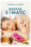 Masajul somatic - Paperback brosat - Corneliu M. C&icirc;rstea - Libris Editorial