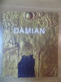 Horia DAMIAN (Catalog de Expozitie Muzeul National de Arta Contemporana MNAC, 2009) album de arta pictor sculptor roman exil Franta 150 ill. RARA